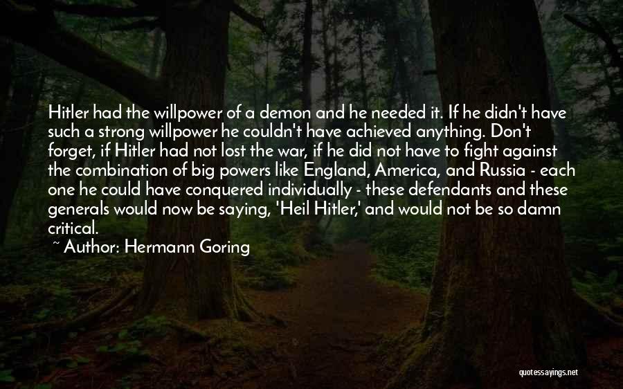 Be Strong And Fight Quotes By Hermann Goring