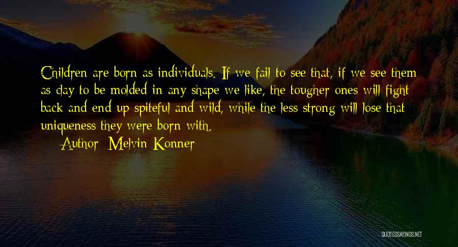 Be Strong And Fight Quotes By Melvin Konner