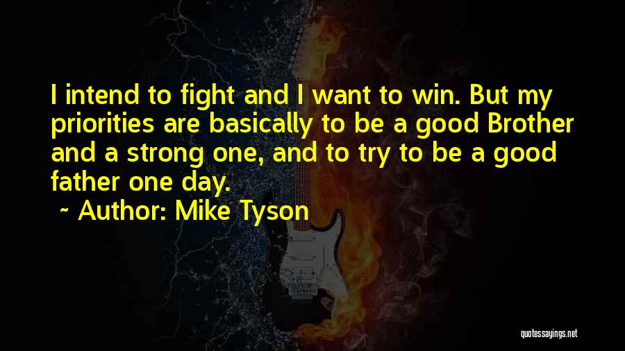 Be Strong And Fight Quotes By Mike Tyson