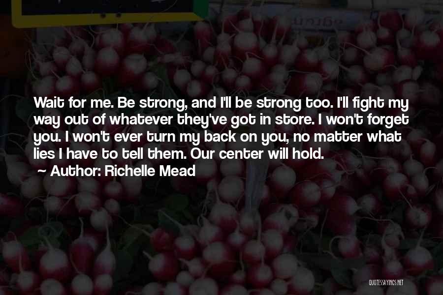 Be Strong And Fight Quotes By Richelle Mead