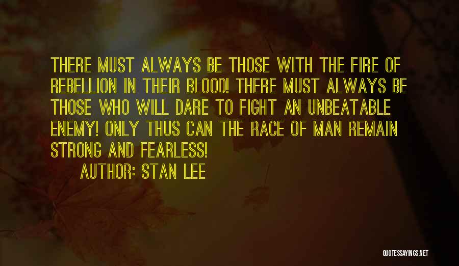 Be Strong And Fight Quotes By Stan Lee