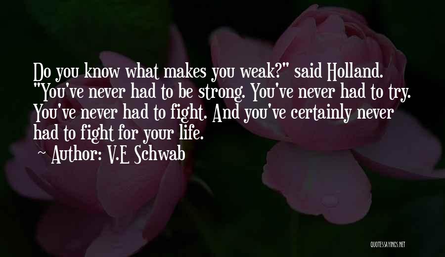 Be Strong And Fight Quotes By V.E Schwab