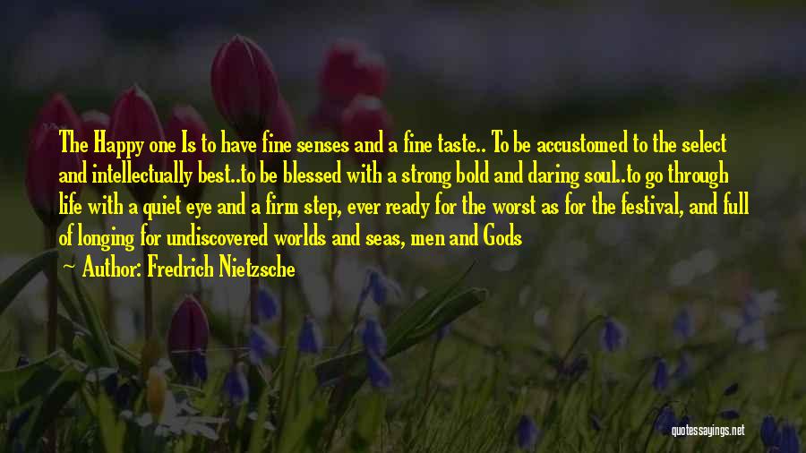 Be Strong And Happy Quotes By Fredrich Nietzsche