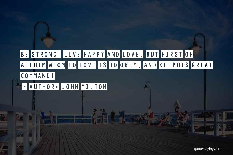 Be Strong And Happy Quotes By John Milton