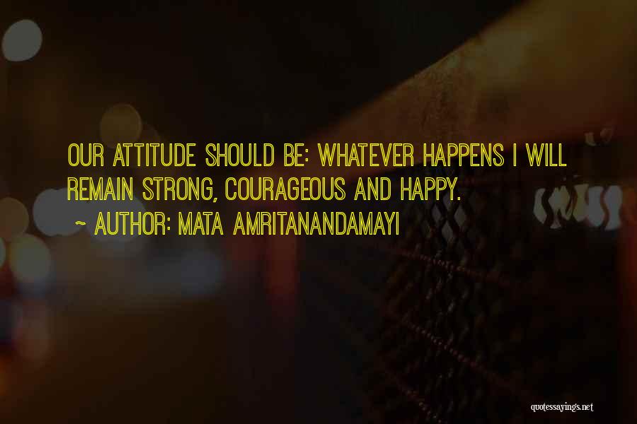 Be Strong And Happy Quotes By Mata Amritanandamayi