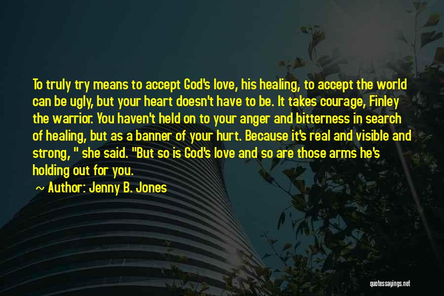 Be Strong And Have Faith Quotes By Jenny B. Jones