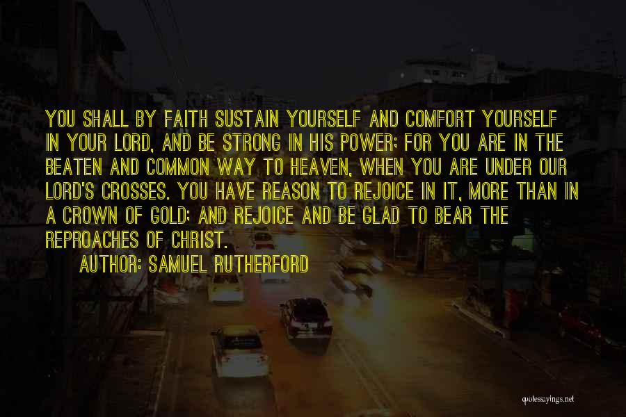 Be Strong And Have Faith Quotes By Samuel Rutherford