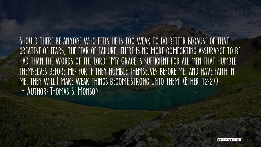 Be Strong And Have Faith Quotes By Thomas S. Monson