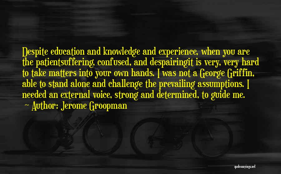 Be Strong Be Patient Quotes By Jerome Groopman