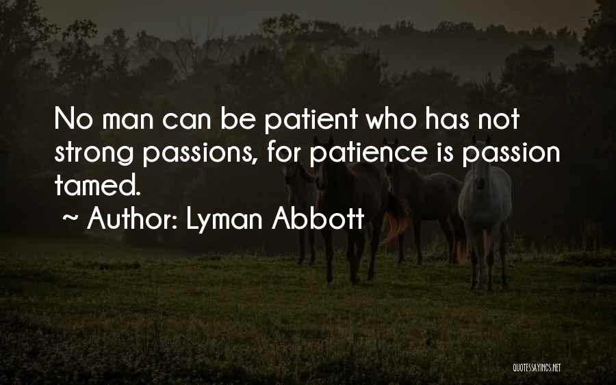 Be Strong Be Patient Quotes By Lyman Abbott