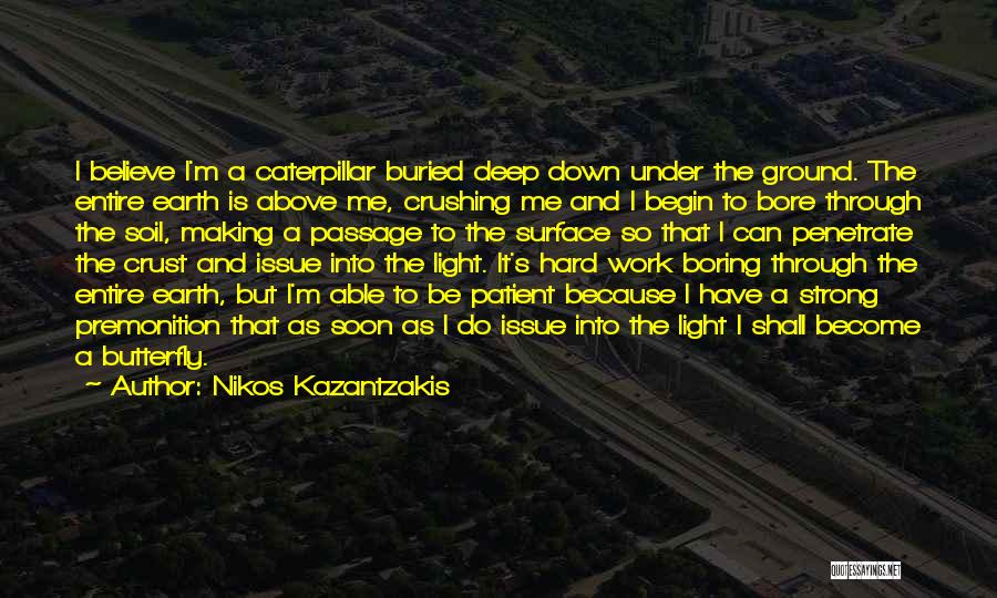 Be Strong Be Patient Quotes By Nikos Kazantzakis