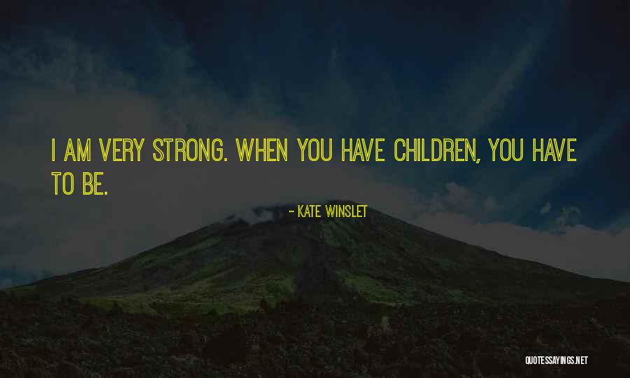 Be Strong Be Quotes By Kate Winslet