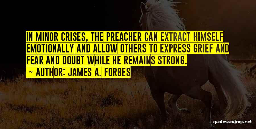 Be Strong Emotionally Quotes By James A. Forbes