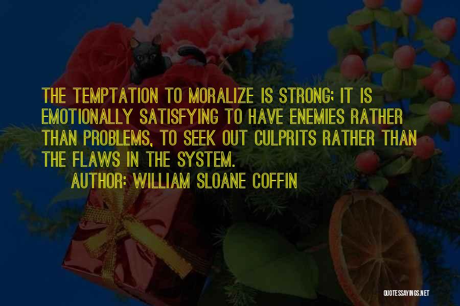 Be Strong Emotionally Quotes By William Sloane Coffin