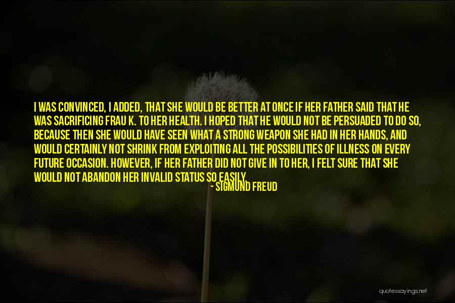 Be Strong Illness Quotes By Sigmund Freud Be Strong Illness Quotes By Sigmund Freud