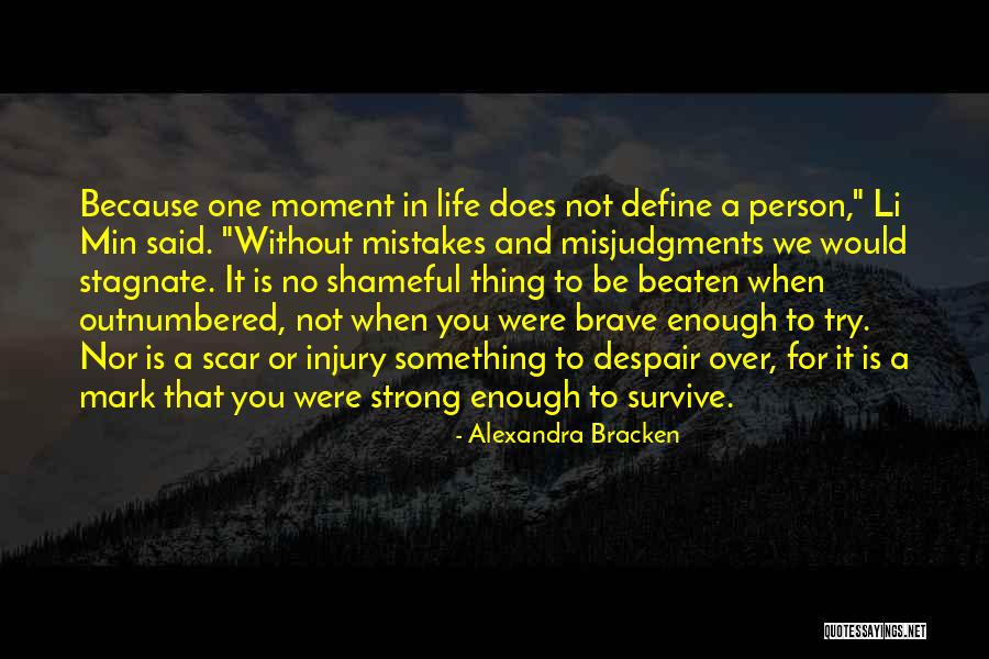Be Strong In Life Quotes By Alexandra Bracken Be Strong In Life Quotes By Alexandra Bracken