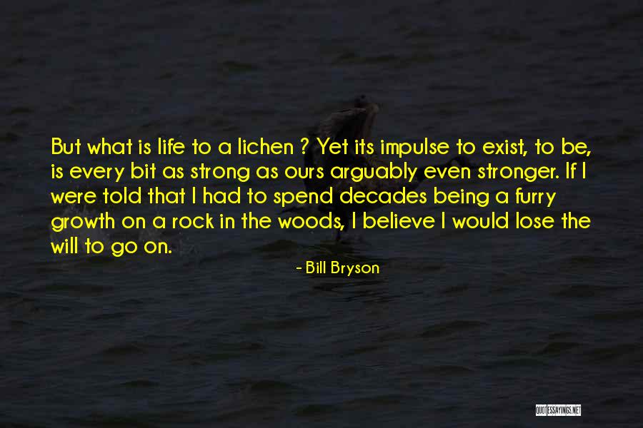 Be Strong In Life Quotes By Bill Bryson Be Strong In Life Quotes By Bill Bryson