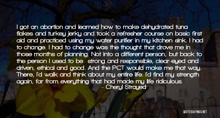 Be Strong In Life Quotes By Cheryl Strayed Be Strong In Life Quotes By Cheryl Strayed