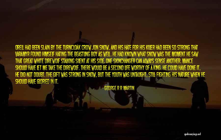 Be Strong In Life Quotes By George R R Martin Be Strong In Life Quotes By George R R Martin