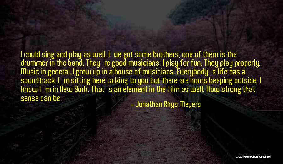 Be Strong In Life Quotes By Jonathan Rhys Meyers Be Strong In Life Quotes By Jonathan Rhys Meyers