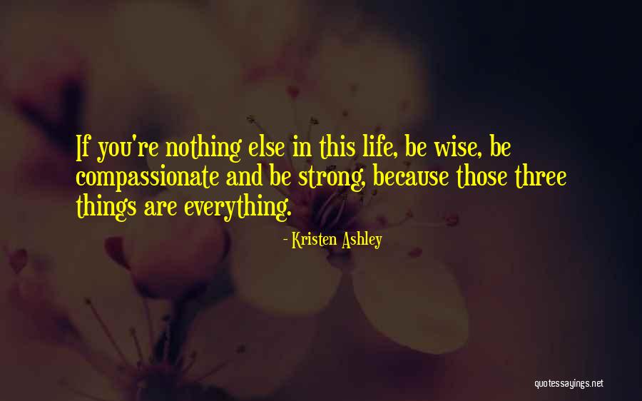 Be Strong In Life Quotes By Kristen Ashley Be Strong In Life Quotes By Kristen Ashley