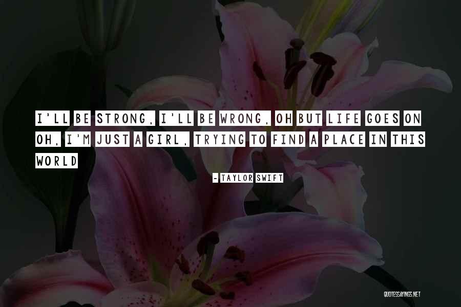 Be Strong In Life Quotes By Taylor Swift Be Strong In Life Quotes By Taylor Swift