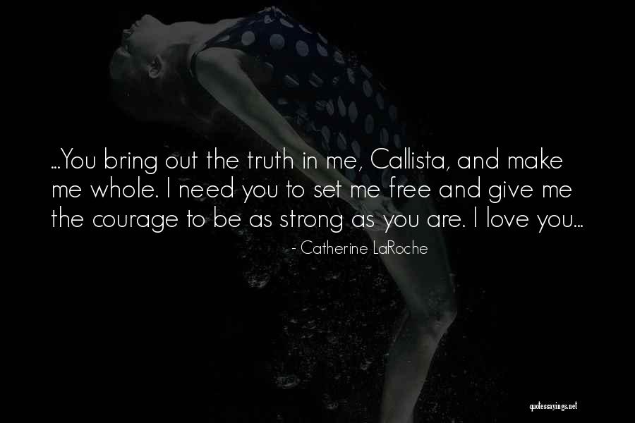 Be Strong In Love Quotes By Catherine LaRoche Be Strong In Love Quotes By Catherine LaRoche