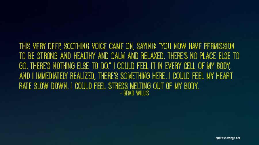 Be Strong My Heart Quotes By Brad Willis Be Strong My Heart Quotes By Brad Willis