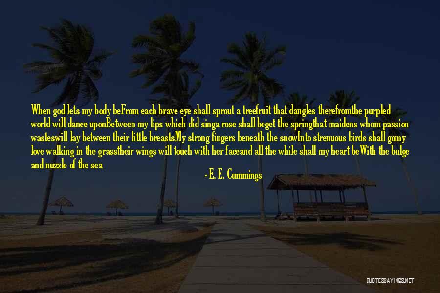 Be Strong My Heart Quotes By E. E. Cummings