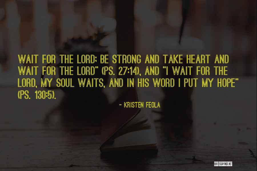 Be Strong My Heart Quotes By Kristen Feola