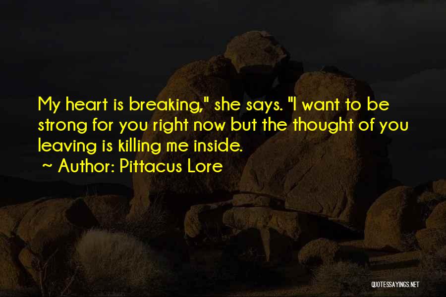 Be Strong My Heart Quotes By Pittacus Lore