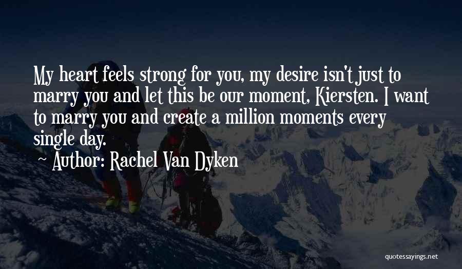 Be Strong My Heart Quotes By Rachel Van Dyken