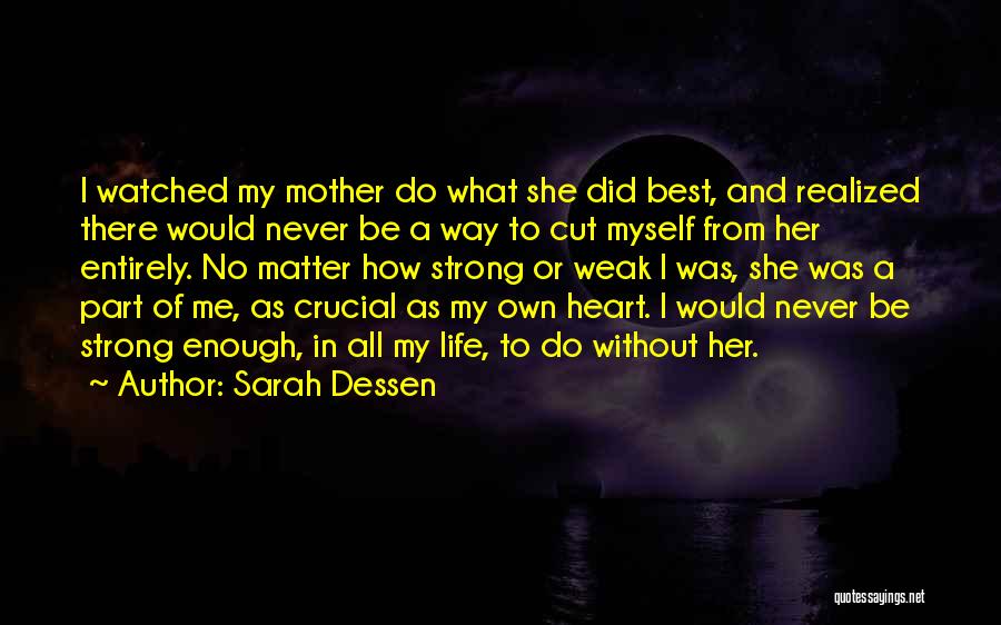 Be Strong My Heart Quotes By Sarah Dessen