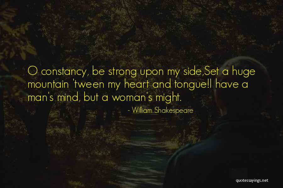 Be Strong My Heart Quotes By William Shakespeare Be Strong My Heart Quotes By William Shakespeare