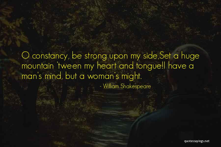 Be Strong My Heart Quotes By William Shakespeare