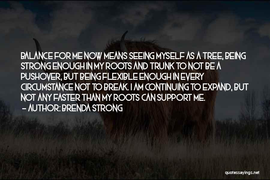 Be Strong Myself Quotes By Brenda Strong