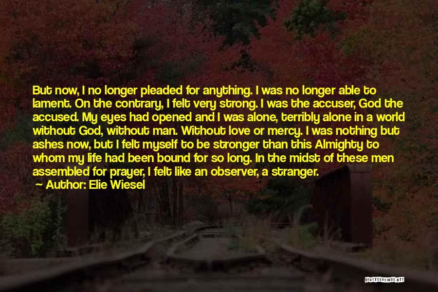 Be Strong Myself Quotes By Elie Wiesel