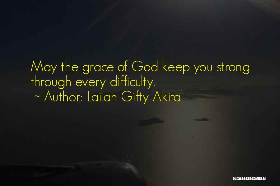 Be Strong Through Hard Times Quotes By Lailah Gifty Akita