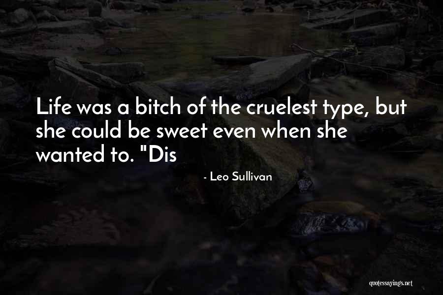 Be Sweet Quotes By Leo Sullivan Be Sweet Quotes By Leo Sullivan