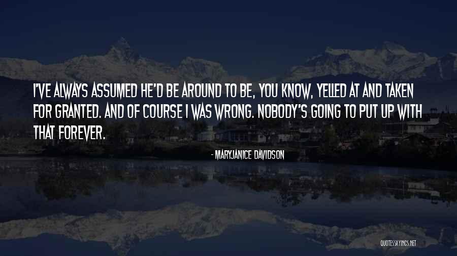 Be Taken For Granted Quotes By MaryJanice Davidson Be Taken For Granted Quotes By MaryJanice Davidson
