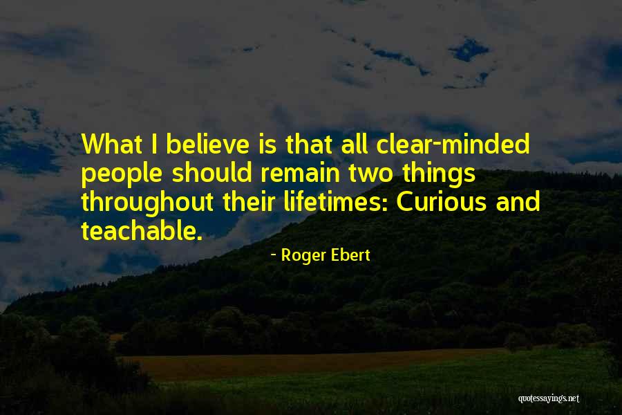 Be Teachable Quotes By Roger Ebert Be Teachable Quotes By Roger Ebert
