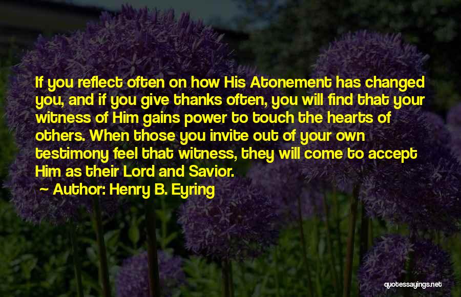 Be Thankful For The Things You Have Quotes By Henry B. Eyring