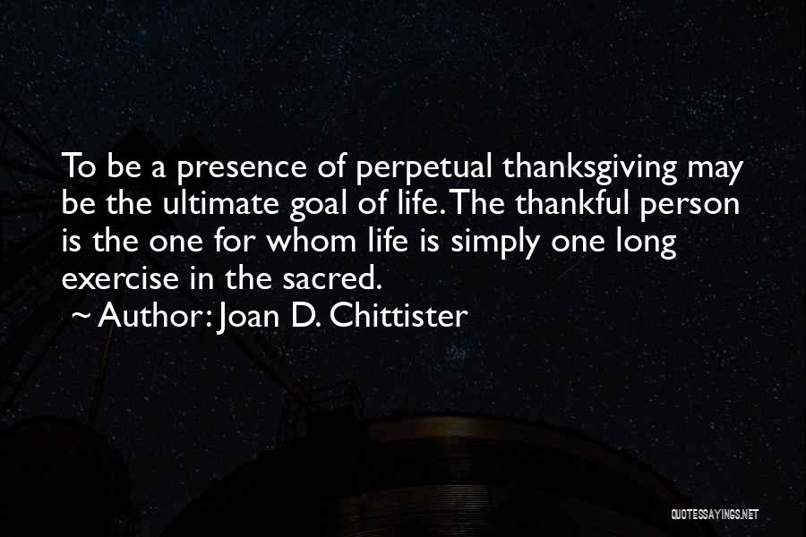 Be Thankful For The Things You Have Quotes By Joan D. Chittister