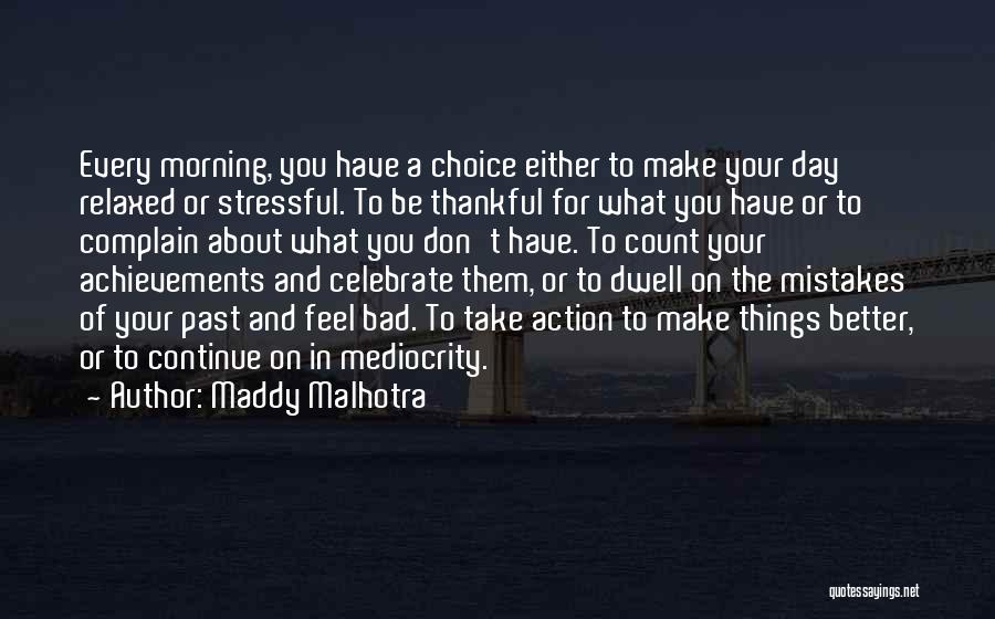 Be Thankful For The Things You Have Quotes By Maddy Malhotra