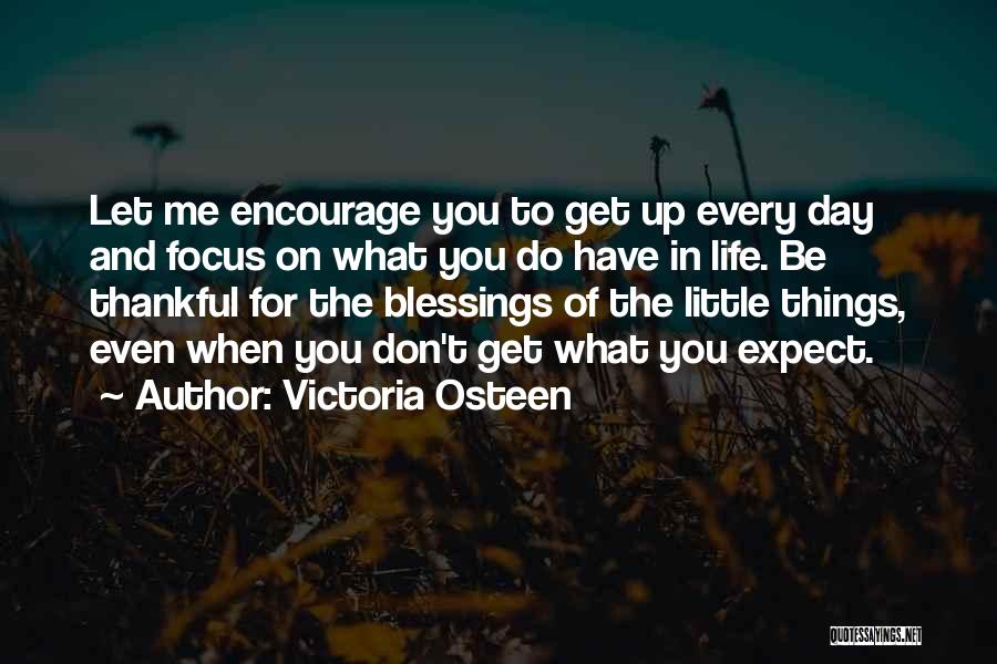 Be Thankful For The Things You Have Quotes By Victoria Osteen