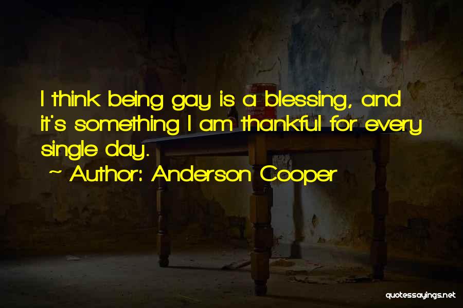 Be Thankful For What You Do Have Quotes By Anderson Cooper