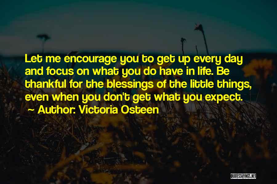 Be Thankful For What You Do Have Quotes By Victoria Osteen