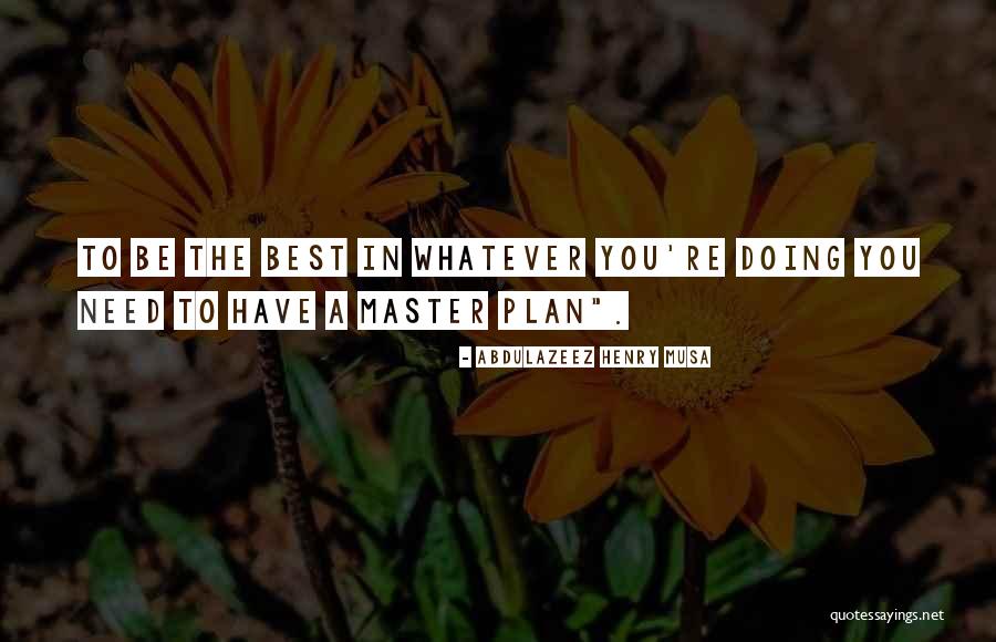 Be The Best Motivational Quotes By Abdulazeez Henry Musa Be The Best Motivational Quotes By Abdulazeez Henry Musa