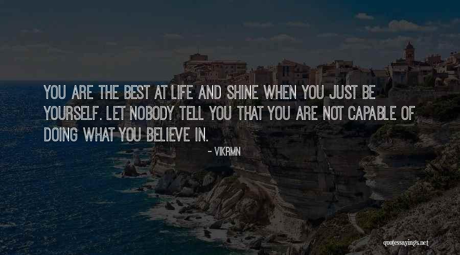 Be The Best Of What You Are Quotes By Vikrmn Be The Best Of What You Are Quotes By Vikrmn