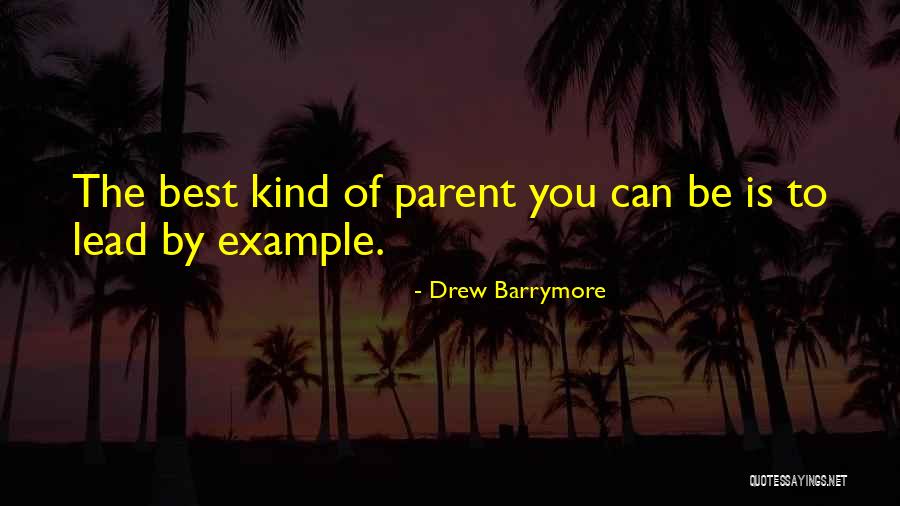 Be The Best Parent You Can Be Quotes By Drew Barrymore Be The Best Parent You Can Be Quotes By Drew Barrymore